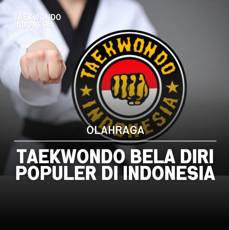 Taekwondo bela diri populer di Indonesia Taekwondo Indonesia Dojang dukati